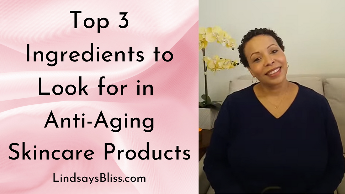 Top 3 Ingredients to Look for in Anti Aging Skincare Products